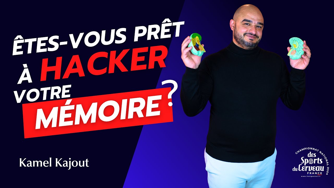 KAMEL KAJOUT - Êtes-vous prêt à hacker votre mémoire ?
